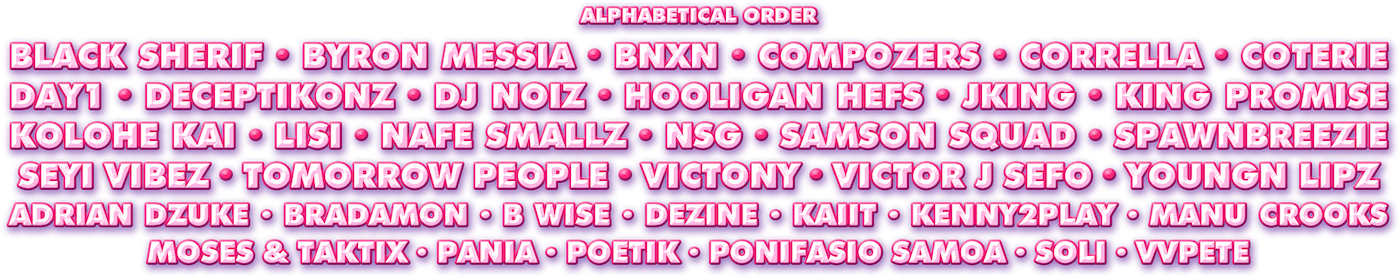 Festival Lineup Plus More: Black Sherrif, Byron Messia, Bnxn, Compozers, Corrella, Coterie, DAY1, Deceptikonz, Dj Noiz, Hooligan Hefs, Jking, King Promise & MORE